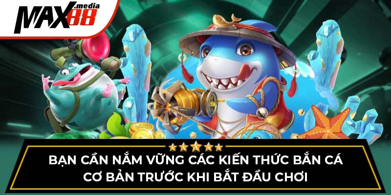 Hướng Dẫn Chơi Bắn Cá Đổi Thưởng Max88 Chi Tiết Nhất - mavor.club