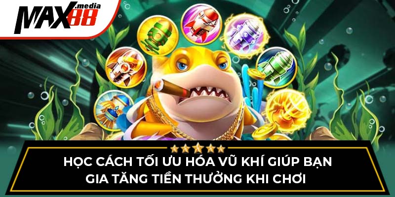 Hướng Dẫn Chơi Bắn Cá Đổi Thưởng Max88 Chi Tiết Nhất - mavor.club