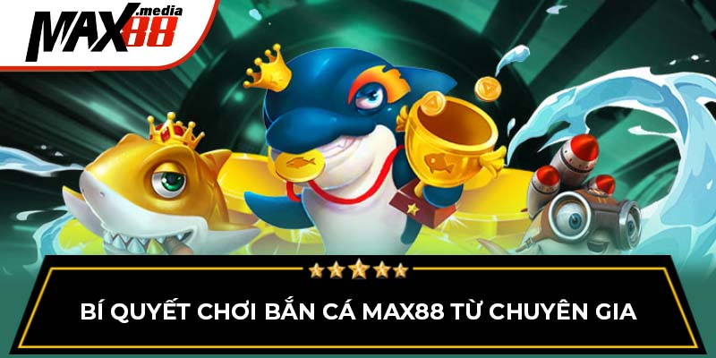 Bắn Cá Max88 – Sảnh Game Giải Trí Hấp Dẫn Với Thưởng Lớn - mavor.club