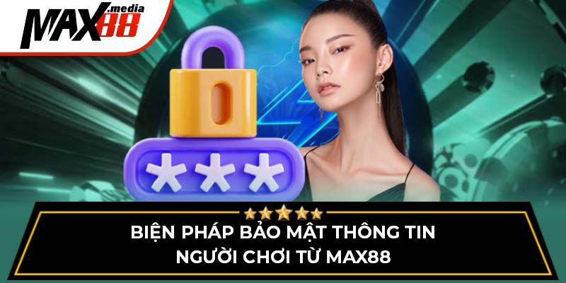 Chính Sách Bảo Mật Max88 - Những Điều Người Chơi Cần Biết - mavor.club