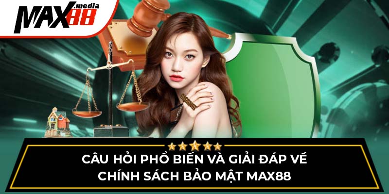 Chính Sách Bảo Mật Max88 - Những Điều Người Chơi Cần Biết - mavor.club