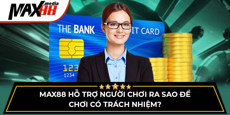 Chơi Có Trách Nhiệm Max88 - Tạo Nền Tảng An Toàn Vững Chắc - mavor.club