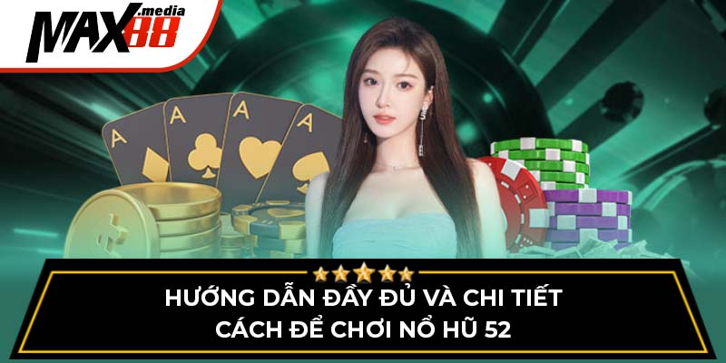 Chơi Nổ Hũ 52 Max88 - Nhận Thưởng Khủng Mỗi Ngày - mavor.club