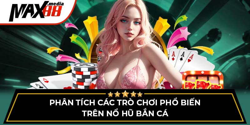 Nổ Hũ Bắn Cá Max88 - Thử Ngay Để Nhận Thưởng Hấp Dẫn - mavor.club