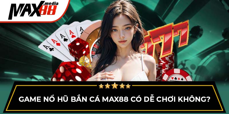 Nổ Hũ Bắn Cá Max88 - Thử Ngay Để Nhận Thưởng Hấp Dẫn - mavor.club