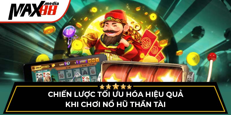 Mẹo Chơi Nổ Hũ Thần Tài Max88 Hay Giúp Tối Ưu Lợi Nhuận - mavor.club