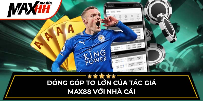 Tác Giả Max88 – Người Đứng Sau Thành Công Của Nhà Cái - mavor.club