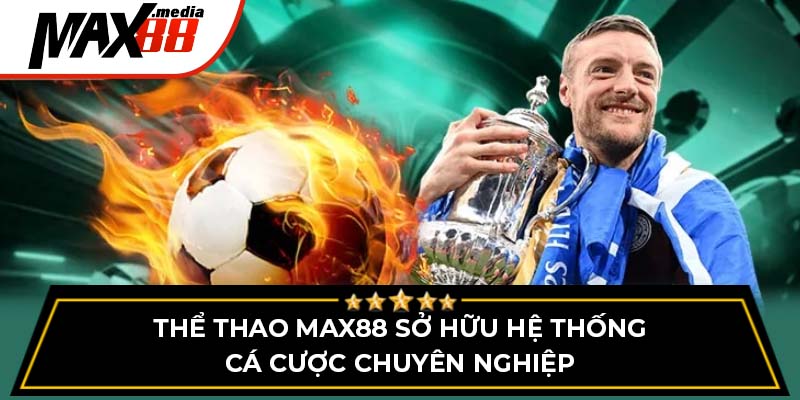 Thể Thao Max88 – Sảnh Cá Cược Hấp Dẫn Cho Người Chơi - mavor.club