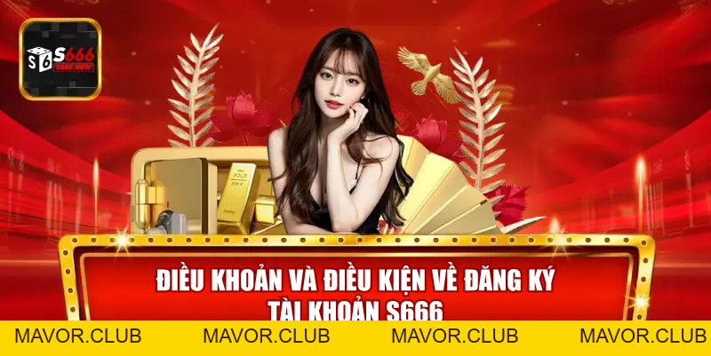 Điều Khoản Và Điều Kiện S666 – Quy Định Cá Cược An Toàn 2026 - mavor.club