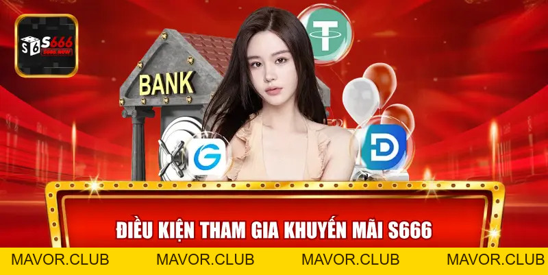 Khuyến Mãi S666 - Ưu Đãi Tân Thủ, Hoàn Trả Và Thưởng Hấp Dẫn - mavor.club
