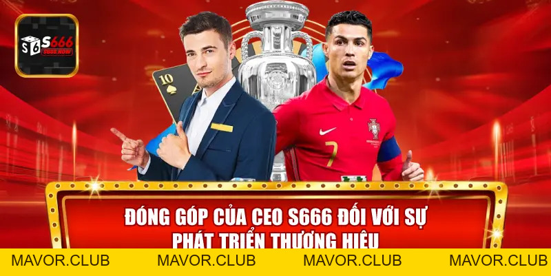 CEO S666 – Người Điều Hành, Tầm Nhìn Chiến Lược Dẫn Dắt S666 - mavor.club