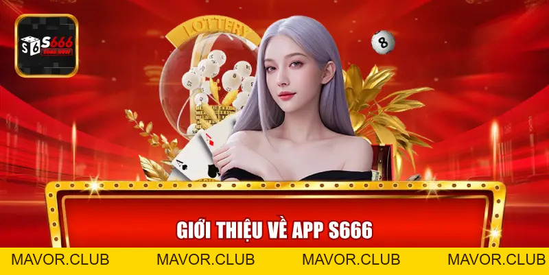 Tải App S666 – Chinh Phục Thế Giới Trò Chơi Hot Nhất 2026 - mavor.club