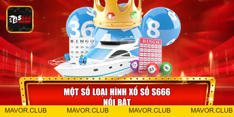 Xổ Số S666 – Sảnh Game Trực Tuyến Hấp Dẫn Cho Lô Thủ - mavor.club