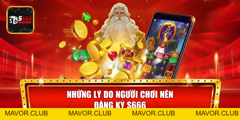 Đăng Ký S666 – Hướng Dẫn Tạo Tài Khoản S666 Nhanh & An Toàn - mavor.club