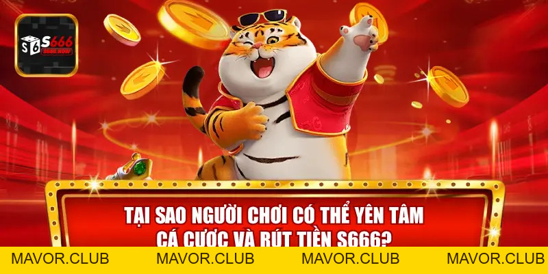 Rút Tiền S666 – An Toàn Bằng Phương Thức Hiện Đại 4.0 - mavor.club