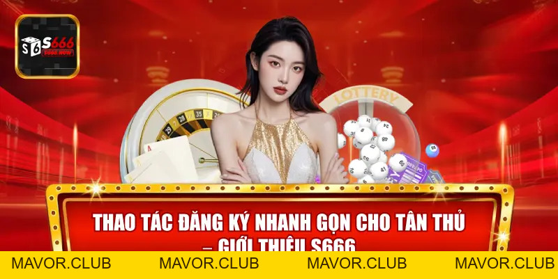 Giới Thiệu S666 – Nhà Cái Trực Tuyến Uy Tín, Giải Trí Đỉnh Cao 2026 - mavor.club