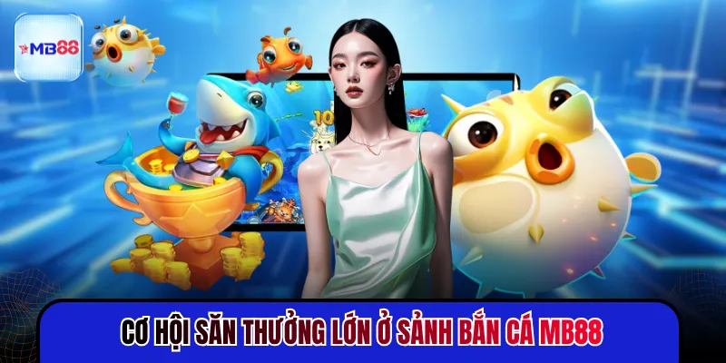 Bắn Cá MB88 - Săn Boss Lớn Nhận Xu Thưởng Hấp Dẫn - mavor.club