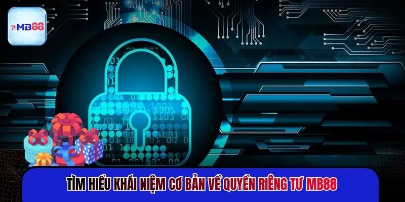 Quyền Riêng Tư MB88 - 3 Quy Tắc Bảo Mật Dữ Liệu - mavor.club