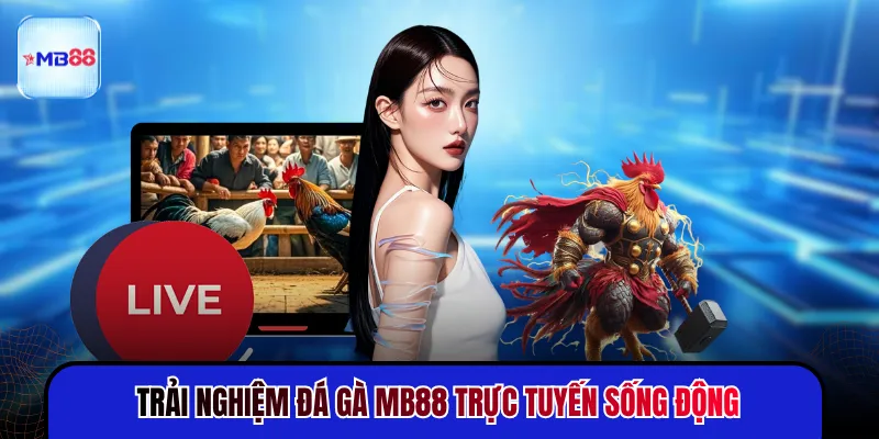 Đá Gà MB88 - Trận Đấu Gay Cấn Cập Nhật Liên Tục 24H - mavor.club