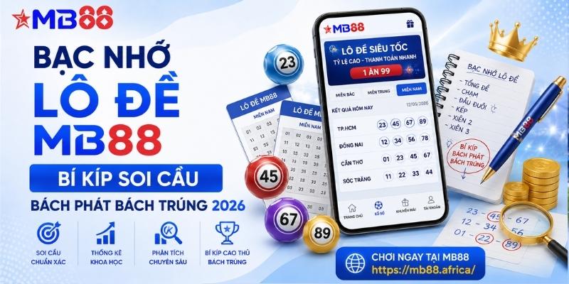 Bạc nhớ lô đề mb88: Bí kíp soi cầu bách phát bách trúng 2026 - mavor.club