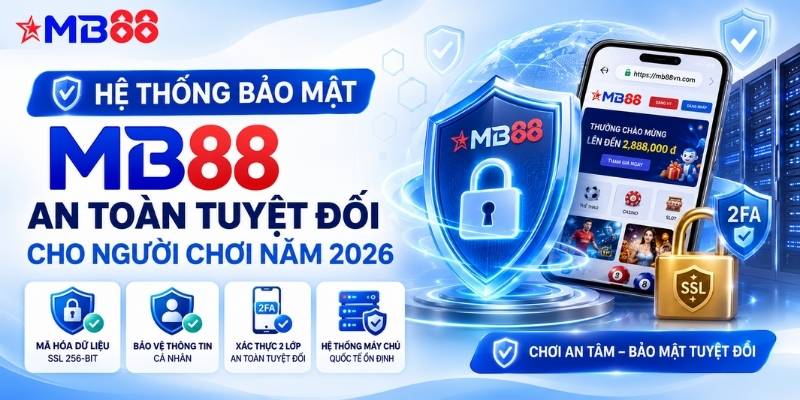 Hệ thống bảo mật mb88: An toàn tuyệt đối cho người chơi năm 2026 - mavor.club