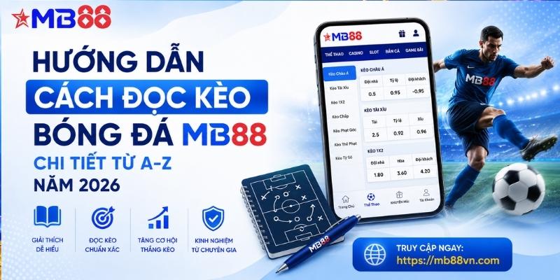 Hướng dẫn cách đọc kèo bóng đá mb88 chi tiết từ A-Z năm 2026 - mavor.club