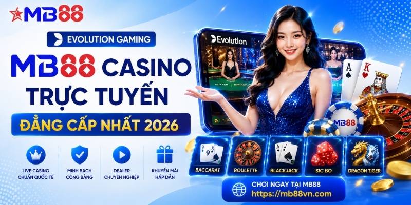 Evolution Gaming mb88: Sảnh Casino trực tuyến đẳng cấp nhất 2026 - mavor.club