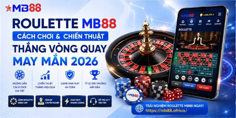 Roulette mb88: Cách chơi và chiến thuật thắng vòng quay may mắn 2026 - mavor.club