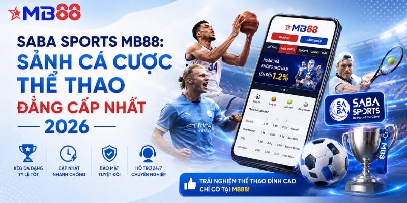 Saba Sports mb88: Sảnh cá cược thể thao đẳng cấp nhất 2026 - mavor.club