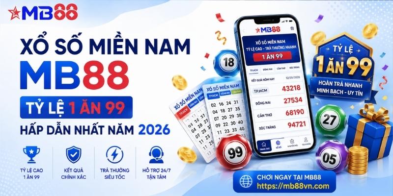 Xổ số miền nam mb88: Tỷ lệ 1 ăn 99 hấp dẫn nhất năm 2026 - mavor.club
