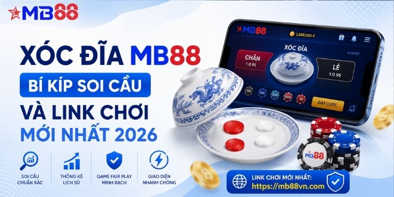 Xóc đĩa mb88: Bí kíp soi cầu và link chơi mới nhất 2026 - mavor.club