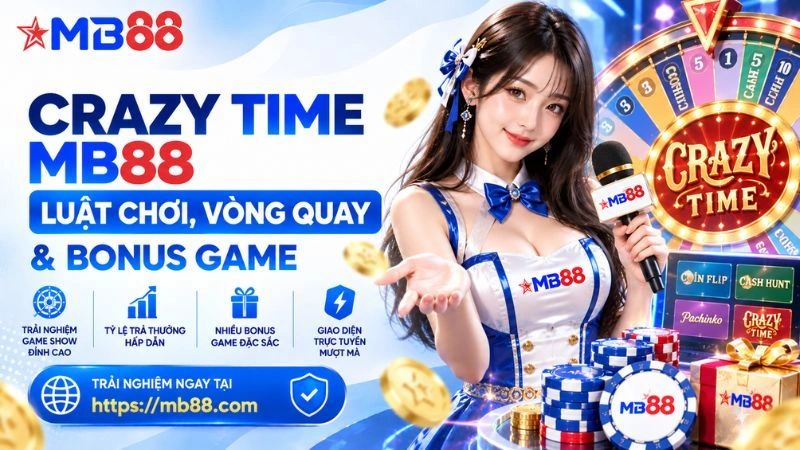 Crazy Time MB88 – Luật Chơi, Vòng Quay & Bonus Game - mavor.club