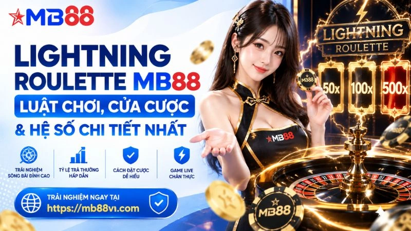 Lightning Roulette MB88 – Luật Chơi, Cửa Cược & Hệ Số - mavor.club